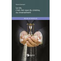 La Vie, C'Est Rien Que Du Cinéma, Ou Inversement