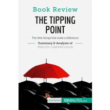 Book Review: The Tipping Point By Malcolm Gladwell : The Little Things That Make A Difference