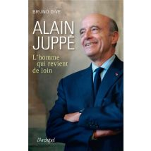 Alain Juppé, L'Homme Qui Revient De Loin