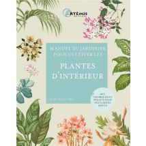 Manuel Du Jardinier : Pour Cultiver Les Plantes D'Intérieur