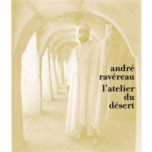 André Ravereau, L'Atelier Du Desert