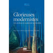 Glorieuses Modernistes : Art, Écriture Et Modernité Au Féminin