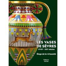 Les Vases De Sèvres Xviii-xxi Siècles - Éloge De La Virtuosité