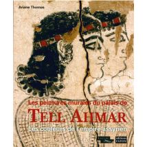 Les Peintures Murales Du Palais De Tell Ahmar - Les Couleurs De L'Empire Assyrien