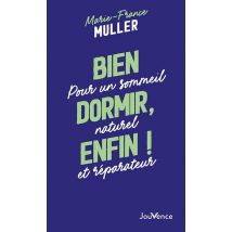 Bien Dormir, Enfin ! Pour Un Sommeil Naturel Et Réparateur