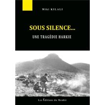 Sous Silence... Une Tragédie Harkie