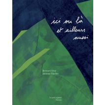 Ici Où Là, Et Ailleurs Aussi