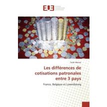 Les Différences De Cotisations Patronales Entre 3 Pays : France, Belgique Et Luxembourg