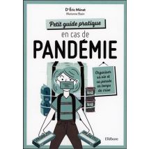 Petit Guide Pratique En Cas De Pandémie - Organiser Sa Vie Et Sa Pensée En Temps De Crise