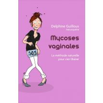 Mycoses Vaginales : La Méthode Naturelle Pour S'En Libérer