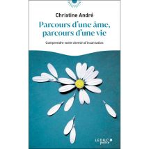 Parcours D'Une Âme, Parcours D'Une Vie : Comprendre Votre Chemin D'Incarnation