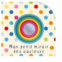 Mon Petit Miroir Des Couleurs