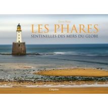 Les Phares : Sentinelles Des Mers Du Globe
