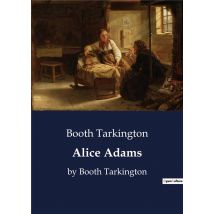Alice Adams : By Booth Tarkington