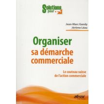 Organiser Sa Démarche Commerciale - Le Couteau Suisse De L'Action Commerciale