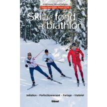 Ski De Fond Et Biathlon - Initiation, Perfectionnement, Fartage, Matériel