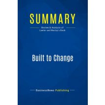 Summary: Built To Change : Review And Analysis Of Lawler And Worley's Book
