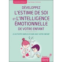 Développez L'Estime De Soi Et L'Intelligence Émotionnelle De Votre Enfant