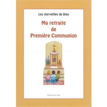 Les Merveilles De Dieu : Ma Retraite De Première Communion