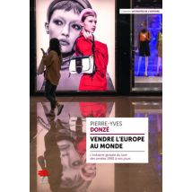 Vendre L'Europe Au Monde : L'Industrie Globale Du Luxe Des Années 1980 À Nos Jours