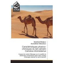 Caracteristiques Physico-chimiques Du Lait Camelin Camelus Dromedarius : Impact De Mode D'Elevage Sur La Qualite Du Lait Etude Comparative Selon Deux