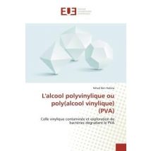 L'Alcool Polyvinylique Ou Poly(alcool Vinylique) (pva) : Colle Vinylique Contaminée Et Exploration De Bactéries Dégradant Le Pva