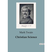 Christian Science : A Satirical Journey Through Faith And Skepticism