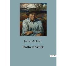 Rollo At Work : The Journey Of Rollo: Learning The Value Of Work