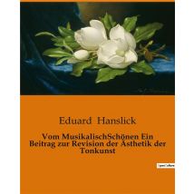 Vom Musikalischschonen Ein Beitrag Zur Revision Der Ästhetik Der Tonkunst