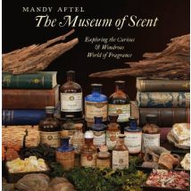 The Museum Of Scent Exploring The Curious And Wondrous World Of Fragrance