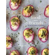 Food With Friends - The Art Of Simple Gatherings