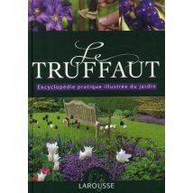 Le Truffaut - Encyclopédie Pratique Illustrée Du Jardin