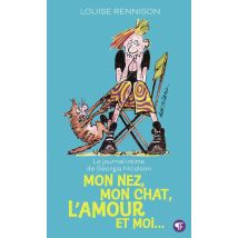 Le Journal Intime De Georgia Nicolson Tome 1 : Mon Nez, Mon Chat, L'Amour Et Moi...