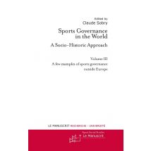 Sports Governance In The World Tome 3 - A Few Examples Of Sports Governance Outside Europe