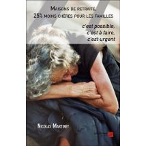 Maisons De Retraite, 25% Moins Chères Pour Les Familles, C'Est Possible, C'Est À Faire, C'Est Urgent
