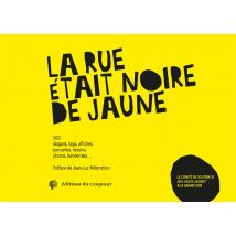 La Rue Était Noire De Jaune - 500 Slogans, Tags, Affiches, Pancartes, Dessins, Photos, Banderoles... - - PAS DE MARQUE -
