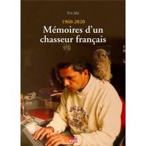 1960 - 2020 : Mémoires D'Un Chasseur Français