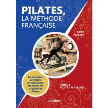 Pilates, La Méthode Française Tome 2 : Pilates Reformer