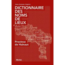 Dictionnaire Des Noms De Lieux - Province De Hainaut