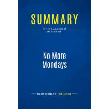 Summary: No More Mondays : Review And Analysis Of Miller's Book