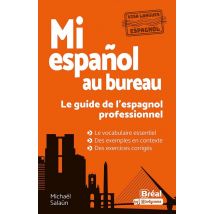 Mi Español Au Bureau : Le Guide De L'Espagnol Professionnel