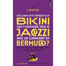 D'Où Vient Cette Pipelette En Bikini Qui Marivaude Dans Le Jacuzzi Avec Un Gringalet En Bermuda ? Dico Des Mots Aux Origines Amusantes, Insolites Ou