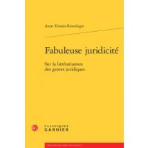 Fabuleuse Juridicité - Sur La Littérarisation Genres Juridiques