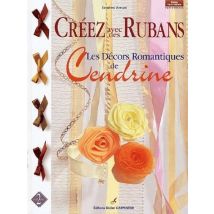 Créez Avec Des Rubans T.2 - Les Décors Romantiques De Cendrine