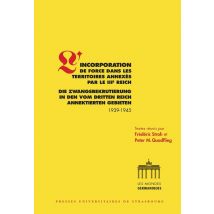 L'Incorporation De Force Dans Les Territoires Annexés Par Le Iiie Reich - Die Zwangsrekrutierung In Den Vom Dritten Reich Annektierten Gebieten