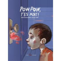 Pow Pow, T'Es Mort !