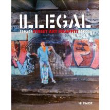 Illegal : Street Art Graffiti 1960-1995