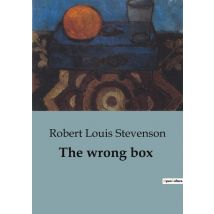 The Wrong Box : A Tale Of Inheritance, Deception, And Family Intrigue