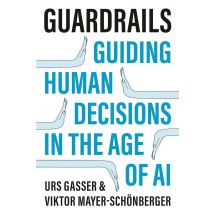 Guardrails : Guiding Human Decisions In The Age Of Ai