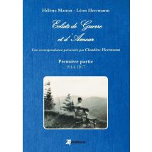 Eclats De Guerre Et D'Amour (i914 - 1918)